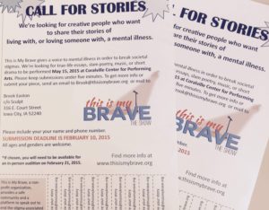 Handbills for submissions to the This Is My Brave performance coming to the Iowa City area late this spring. This is the final week organizers will accept submissions from locals who are living with or touched by mental illness.